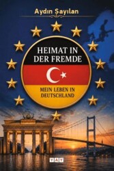 Heimat in der Fremde Mein Leben in Deutschland - YAY - Yeni Anadolu Yayınları