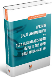 Hekimin Cezai Sorumluluğu ve Ceza Hukuku Açısından Özellik Arz Eden Tıbbi Müdahaleler - 1