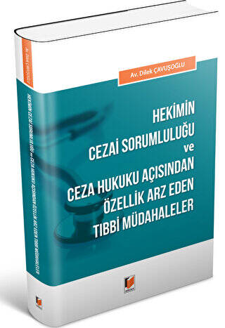 Hekimin Cezai Sorumluluğu ve Ceza Hukuku Açısından Özellik Arz Eden Tıbbi Müdahaleler - 1