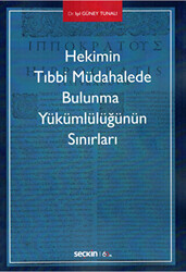 Hekimin Tıbbi Müdahalede Bulunma Yükümlülüğünün Sınırları - 1