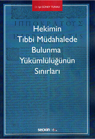 Hekimin Tıbbi Müdahalede Bulunma Yükümlülüğünün Sınırları - 1