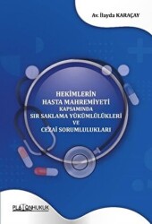 Hekimlerin Hasta Mahremiyeti Kapsamında Sır Saklama Yükümlülükleri ve Cezai Sorumlulukları - 1