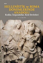 Hellenistik ve Roma Dönemlerinde Anadolu: Krallar, İmparatorlar, Kent Devletleri - 1