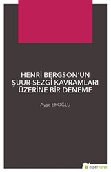 Henri Bergson’un Şuur - Sezgi Kavramları Üzerine Bir Deneme - 1