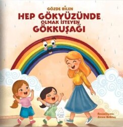 Hep Gökyüzünde Olmak İsteyen Gökkuşağı - Mahlas Çocuk Yayınları