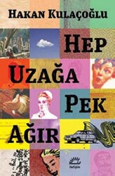 Hep Uzağa Pek Ağır - 1