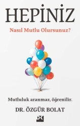 Hepiniz Nasıl Mutlu Olursunuz? - Doğan Kitap