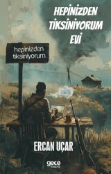 Hepinizden Tiksiniyorum Evi - 1