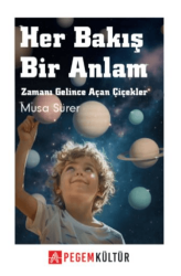 Her Bakış Bir Anlam Zamanı Gelince Açan Çiçekler - Pegem Akademi Yayıncılık