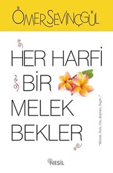 Her Harfi Bir Melek Bekler - Nesil Yayınları