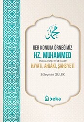 Her Konuda Örneğimiz Hz. Muhammed S.A.S. Hayatı, Ahlâkı, Şahsiyeti - 1