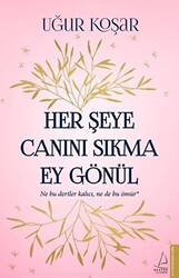 Her Şeye Canını Sıkma Ey Gönül - 1