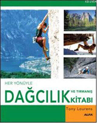 Her Yönüyle Dağcılık ve Tırmanış Kitabı - 1