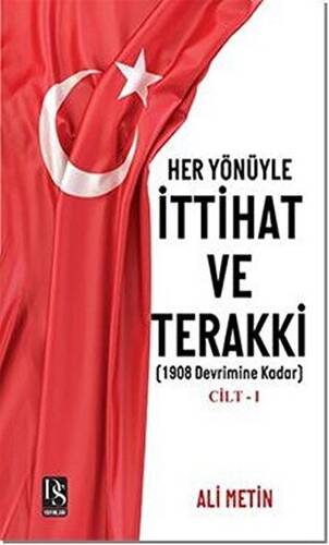 Her Yönüyle İttihat ve Terakki Cilt 1 - 1