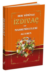 Her Yönüyle İzdivaç ve Mahremiyetleri - Çile Yayınları