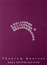 Hera Büyüktaşcıyan: Phantom Quartet - ARTER
