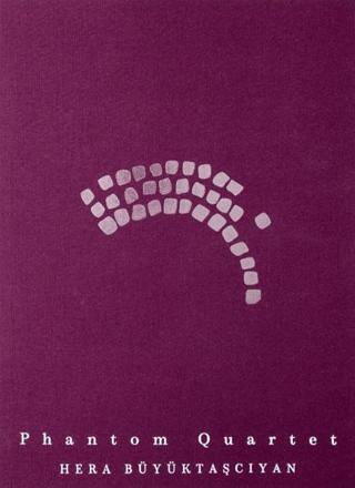 Hera Büyüktaşcıyan: Phantom Quartet - 1