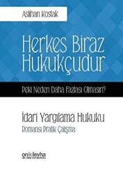 Herkes Biraz Hukukçudur Peki Neden Daha Fazlası Olmasın? İdari Yargılama Hukuku - 1