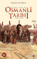 Herkes İçin Kısa Osmanlı Tarihi - 1