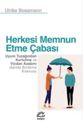 Herkesi Memnun Etme Çabası - İletişim Yayınevi