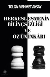 Herkesleşmenin Bilinçsizliği ve Öz’ün İnkarı - 1