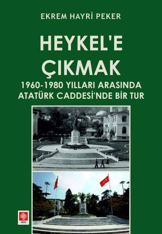 Heykel`e Çıkmak - 1960-1980 Yılları Arasında Atatürk Caddesi`nde Bir Tur - 1