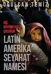 Hiç Büyümeyecek Çocuğun Latin Amerika Seyahatnamesi - 1