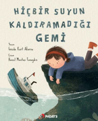 Hiçbir Suyun Kaldıramadığı Gemi - Pulsera Yayınevi