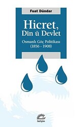 Hicret: Din ü Devlet: Osmanlı Göç Politikası 1856 - 1908 - İletişim Yayınevi
