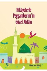 Hikayelerle Peygamberim`in Güzel Ahlakı - 1