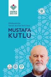 Hikayemizin Yarım Asırlık Yerli Sesi Mustafa Kutlu - 1