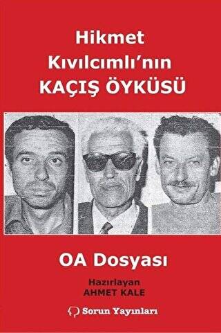 Hikmet Kıvılcımlı`nın Kaçış Öyküsü - OA Dosyası - 1