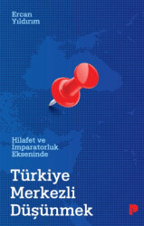Hilafet ve İmparatorluk Ekseninde Türkiye Merkezli Düşünmek - Pınar Yayınları