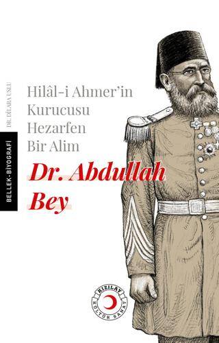 Hilal-i Ahmer`in Kurucusu Hezarfen Bir Alim Dr. Abdullah Bey - 1