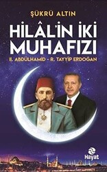 Hilal`in İki Muhafızı: 2. Abdülhamid - R. Tayyip Erdoğan - 1