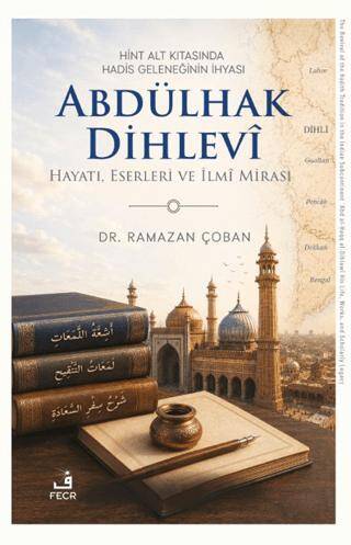 Hint Alt Kıtasında Hadis Geleneğinin İhyası Abdülhak Dihlevi - 1