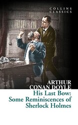His Last Bow: Some Reminiscences of Sherlock Holmes - HarperCollins