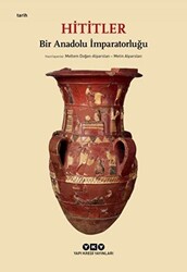 Hititler - Bir Anadolu İmparatorluğu - 1