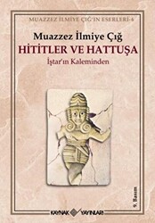 Hititler ve Hattuşa İştar’ın Kaleminden - 1