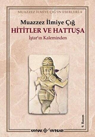 Hititler ve Hattuşa İştar’ın Kaleminden - 1