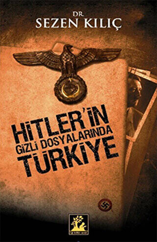 Hitler’in Gizli Dosyalarında Türkiye - 1