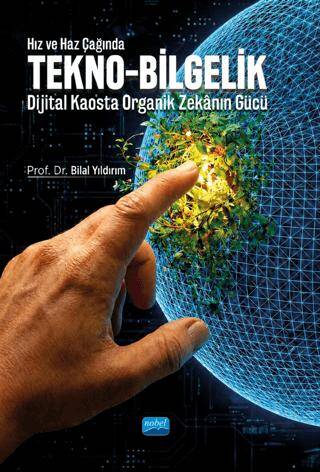 Hız ve Haz Çağında Tekno-Bilgelik - Dijital Kaosta Organik Zekanın Gücü - 1