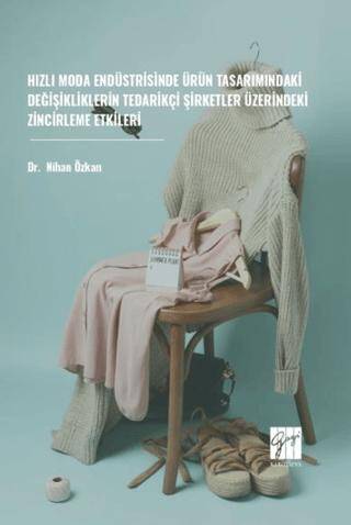 Hızlı Moda Endüstrisinde Ürün Tasarımındaki Değişikliklerin Tedarikçi Şirketler Üzerindeki Zincirleme Etkileri - 1