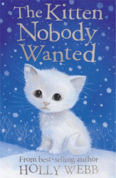 Holly Webb Animal Stories: The Kitten Nobody Wanted - 1