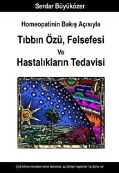 Homeopatinin Bakış Açısıyla Tıbbın Özü Felsefesi ve Hastalıkların Tedavisi - 1