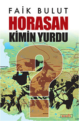 Horasan Kimin Yurdu? - 1