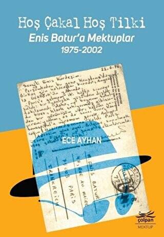 Hoş Çakal Hoş Tilki - Enis Batur’a Mektuplar 1975-2002 - 1