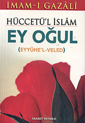 Hüccetü’l İslam Ey Oğul - 1