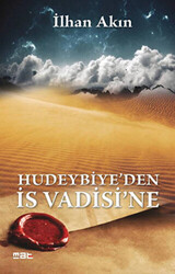 Hudeybiye`den İs Vadisi`ne - 1