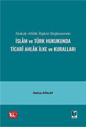 Hukuk-Ahlak İlişkisi Bağlamında İslam ve Türk Hukukunda Ticari Ahlak İlke ve Kuralları - 1
